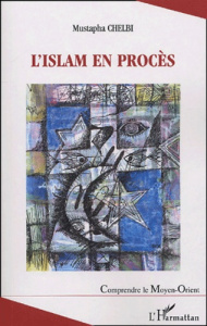 L'Islam en procès - Chelbi Mustapha