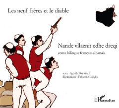 Les neuf frères et le diable. Conte bilingue français-albanais - Bajraktari Igballe ; Loodts Fabienne