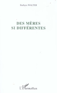 Des mères si différentes - Walter Barbara