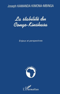 La stabilité du Congo-Kinshasa. Enjeux et perspectives - Kamanda Kimona-Mbinga Joseph