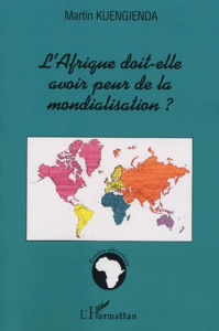 L'Afrique doit-elle avoir peur de la mondialisation ? Approche géopolitique du développement durable - Kuengienda Martin