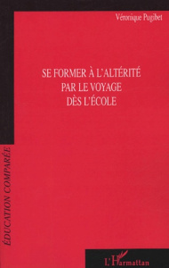Se former à l'altérité par le voyage. Dès l'école - Pugibet Véronique