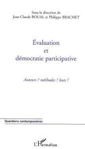 Evaluation et démocratie participative. Acteurs ? méthodes ? Buts ? - Boual Jean-Claude ; Brachet Philippe