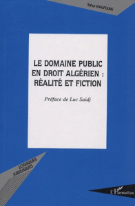 Le domaine public en droit algérien : réalité et fiction - Khalfoune Tahar ; Saïdj Luc