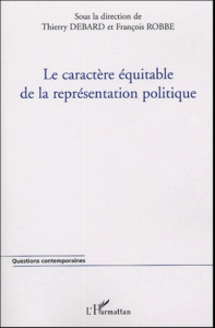 Le caractère équitable de la représentation politique - Debard Thierry ; Robbe François