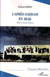 L'après-Saddam en Irak. Les plans, les hommes, et les problèmes - Karoui Hichem ; Ghalioun Burhan