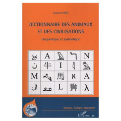 DICTIONNAIRE DES ANIMAUX ET DES CIVILISATIONS - LINGUISTIQUE ET SYMBOLIQUE - HERZ LAURENT