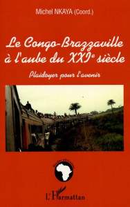 Le Congo-Brazzaville à l'aube du XXIe siècle. Plaidoyer pour l'avenir - Nkaya Michel
