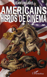 Américains héros de cinéma - Ungaro Jean