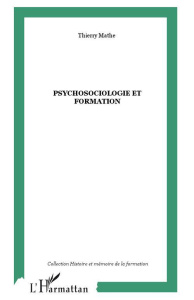 Psychosociologie et formation. 30 ans de formation relationnelle en groupe - Maisonneuve Jean ; Fablet Dominique