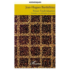 Penser l'individuation. Simondon et la philosophie de la nature - Barthélémy Jean-Hugues ; Beaune Jean-Claude