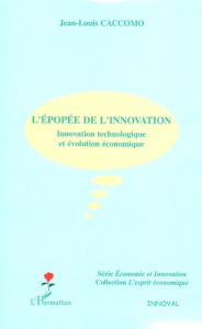 L'épopée de l'innovation. Innovation technologique et évolution économique - Caccomo Jean-Louis