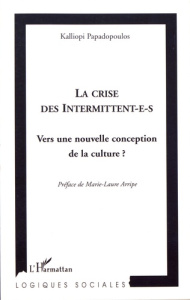 La crise des intermittent-e-s. Vers une nouvelle conception de la culture ? - Papadopoulos Kalliopi ; Arripe Marie-Laure