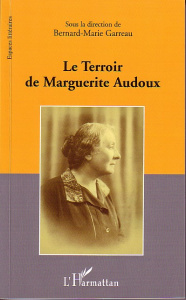 Le Terroir de Marguerite Audoux. Actes du Colloque organisé par l'équipe "Littérature et Histoire" U - Garreau Bernard-Marie ; Sauvage Sylvie ; Kershaw A