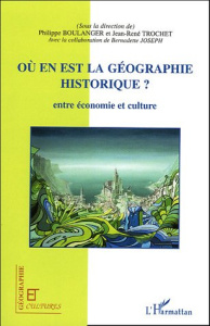 Où en est la géographie historique ? - Boulanger Philippe ; Trochet Jean-René ; Joseph Be