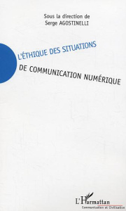L'éthique des situations de communication numérique - Agostinelli Serge
