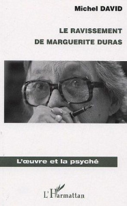 Le ravissement de Marguerite Duras - David Michel
