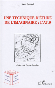 Une technique d'étude de l'imaginaire. L'Anthropologique Test à 9 éléments (l'AT.9) - Durand Yves ; Andrey Bernard ; Violet Dominique