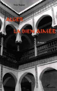 Alger la bien aimée - Najean Yves