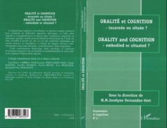 Oralité et cognition : Orality and cognition. Incarnée ou située ? Embodied or situated? - Fernandez-Vest Jocelyne