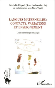 Langues maternelles : contacts, variations et enseignement. Le cas de la langue amazighe - Rispail Marielle