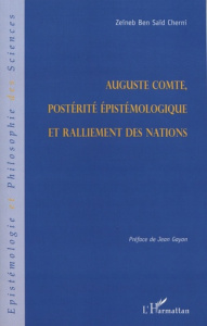 Auguste Comte, postérité épistémologique et ralliement des nations - Ben Saïd Cherni Zeïneb ; Gayon Jean