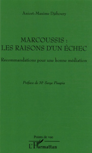 Marcoussis : les raisons d'un échec. Recommandations pour une bonne médiation - Djéhoury Anicet-Maxime ; Pisapia Serge