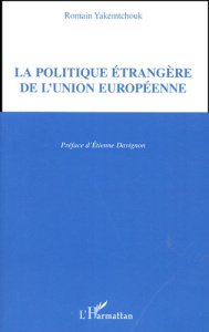 La politique étrangère de l'Union européenne - Yakemtchouk Romain ; Davignon Etienne