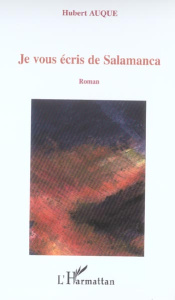 Je vous écris de Salamanca - Auque Hubert