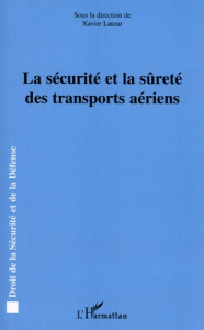 La sécurité et la sûreté des transports aériens - Latour Xavier