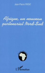 Afrique, un nouveau partenariat Nord-Sud - Patat Jean-Pierre