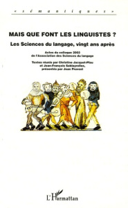 Mais que font les linguistes ? Les sciences du langage, vingt ans après - Jacquet-Pfau Christine ; Sablayrolles Jean-Françoi