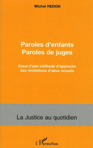 Paroles d'enfants Paroles de juges. Essai d'une méthode d'approche des révélations d'abus sexuels - Redon Michel