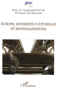 Europe, diversité culturelle et mondialisations - Bernard François de ; Autissier Anne-Marie ; Hirtt