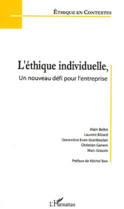 L'éthique individuelle, un nouveau défi pour l'entreprise - Ballot Alain ; Bibard Laurent ; Ganem Christian ;