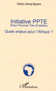 Initiative PPTE. Quels enjeux pour l'Afrique ? - Jokung Nguéna Octave