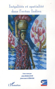 Inégalités et spatialité dans l'océan Indien - Jauze Jean-Michel ; Guébourg Jean-Louis