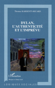 Dylan, l'authenticité et l'imprévu - Karsenty-Ricard Thomas