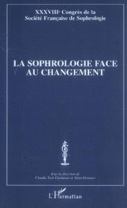 La sophrologie face au changement. 38e Congrès de la Société Française de Sophrologie - Donnars Alain ; Terk-Chalanset Claudie