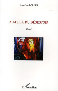 Au-delà du désespoir - Berlet Jean-Luc