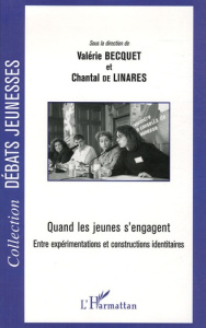 Quand les jeunes s'engagent. Entre expérimentations et constructions identitaires - Becquet Valérie ; Linarès Chantal de ; Ion Jacques