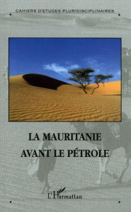 La Mauritanie avant le pétrole - N'Gaïde Abderrahmane ; Lesourd Céline ; Choplin Ar