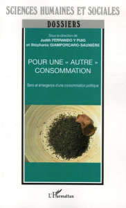 Pour une "autre " consommation. Sens et émergence d'une consommation politique - Giamporcaro-Sauniere Stéphanie ; Cary Paul ; Lache