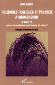 Politiques publiques et pauvreté à Madagascar. La filière riz, moteur de croissance ou facteur de cr - Bockel Louis ; Rocard Michel