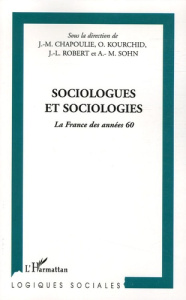 Sociologues et sociologies. La France des années 60 - Chapoulie Jean-Michel ; Kourchid Olivier ; Robert