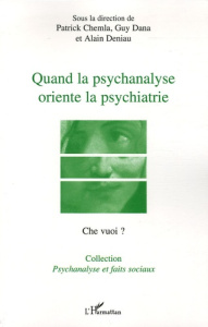 Che vuoi ? N° Hors-série, 2005 : Quand la psychanalyse oriente la psychiatrie. Le transfert dans l'i - Deniau Alain ; Dana Guy ; Matet Jean-Daniel ; Chem