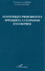 Satistiques probabilistes appliquées à l'économie d'entreprise - Gambier Dominique ; Duthil Gérard