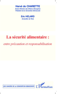 La sécurité alimentaire : entre précaution et responsabilisation - Charette Hervé de ; Helard Eric