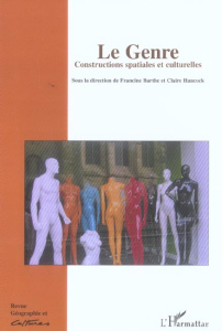 Géographie et Cultures N° 54, été 2005 : Le genre. Constructions spatiales et culturelles - Barthe Francine ; Hancock Claire