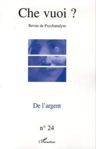 Che vuoi ? N° 24, 2005 : De l'argent - Reznik Serge ; Alphandéry Claude ; Lew René ; Deni